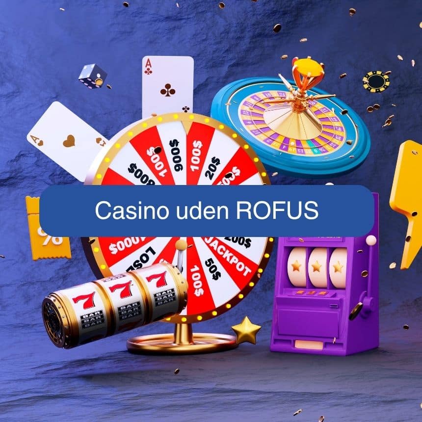 Dansk Casino uden ROFUS Spil Uden Begrænsninger