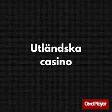 Utländska Casino En Komplett Guide till Online Spel i Utlandet Utländska Casino En Komplett Guide till Online Spel i Utlandet
