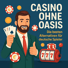 Casinos ohne Oasis Die besten Alternativen für Glücksspieler 1884301862