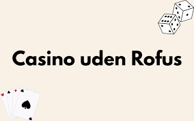 Optagelse til Online Casino Uden Om Rufus En Guide til Spillerne