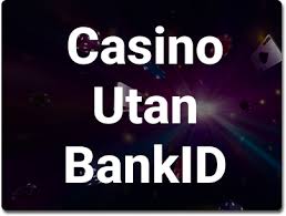 Casino Utan BankID En Guide för Spelare Casino Utan BankID En Guide för Spelare